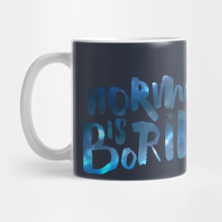 Normal Is Boring Mug